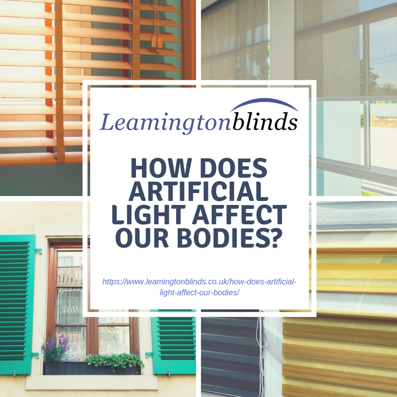 How Does Artificial Light Affect Our Bodies? Leamington Blinds